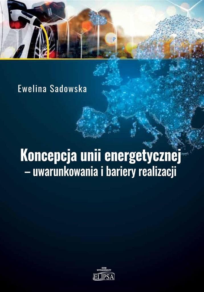 Koncepcja unii energetycznej - uwarunkowania i perspektywy