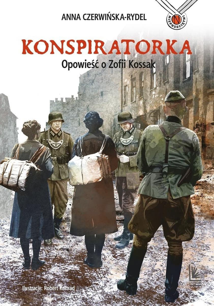 Konspiratorka. Opowieść o Zofii Kossak - opowieść wydanie 2025
