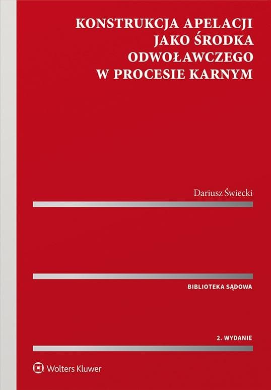 Konstrukcja apelacji jako środka odwoławczego - Dariusz Świecki