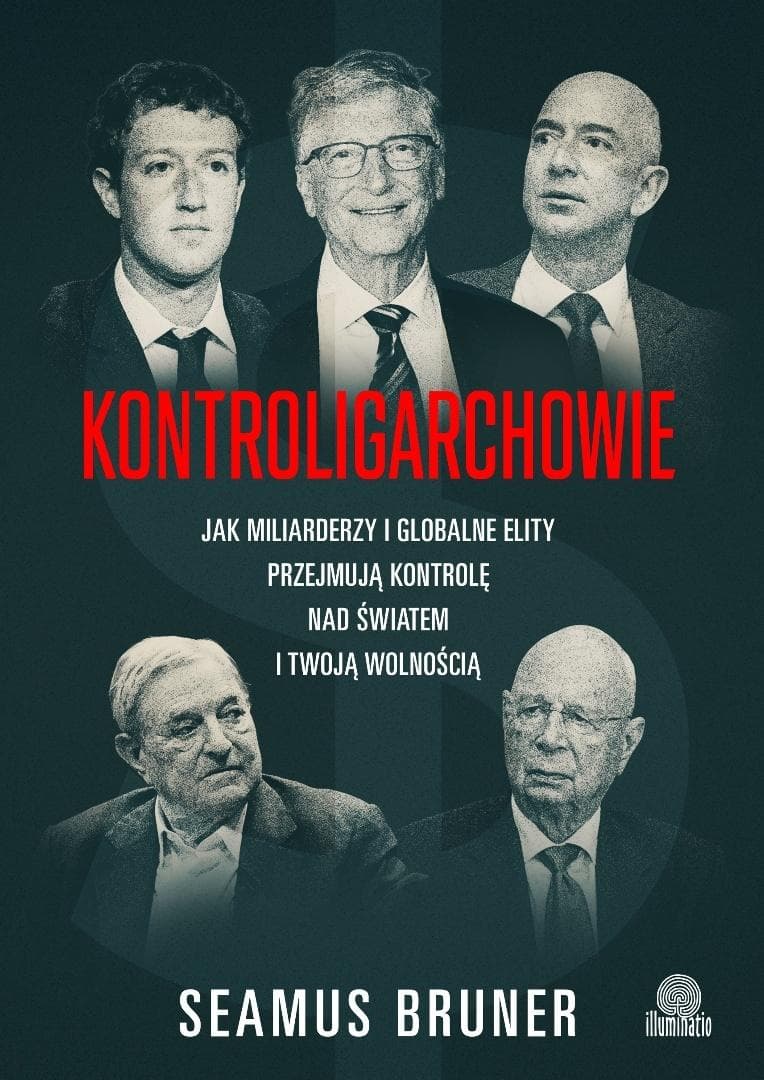 Kontroligarchowie. Jak miliarderzy i globalne elity przejmują kontrolę nad światem i twoją wolnością
