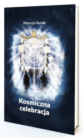 Kosmiczna Celebracja - Patrycja Hurlak książka religijna 224 strony