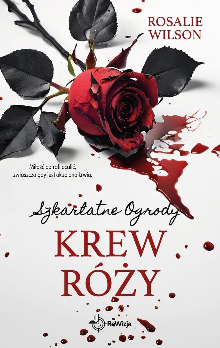 Krew róży. Szkarłatne Ogrody. Tom 4