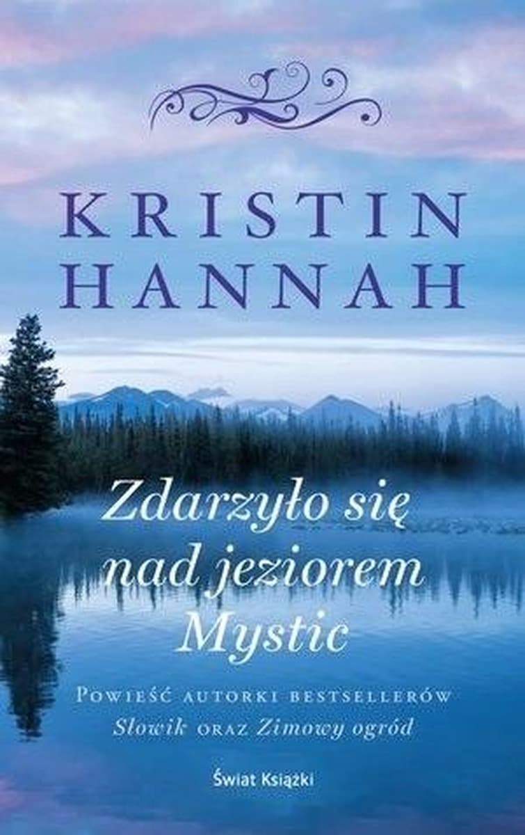 Kristin Hannah: Zdarzyło się nad jeziorem Mystic powieść edycja limitowana