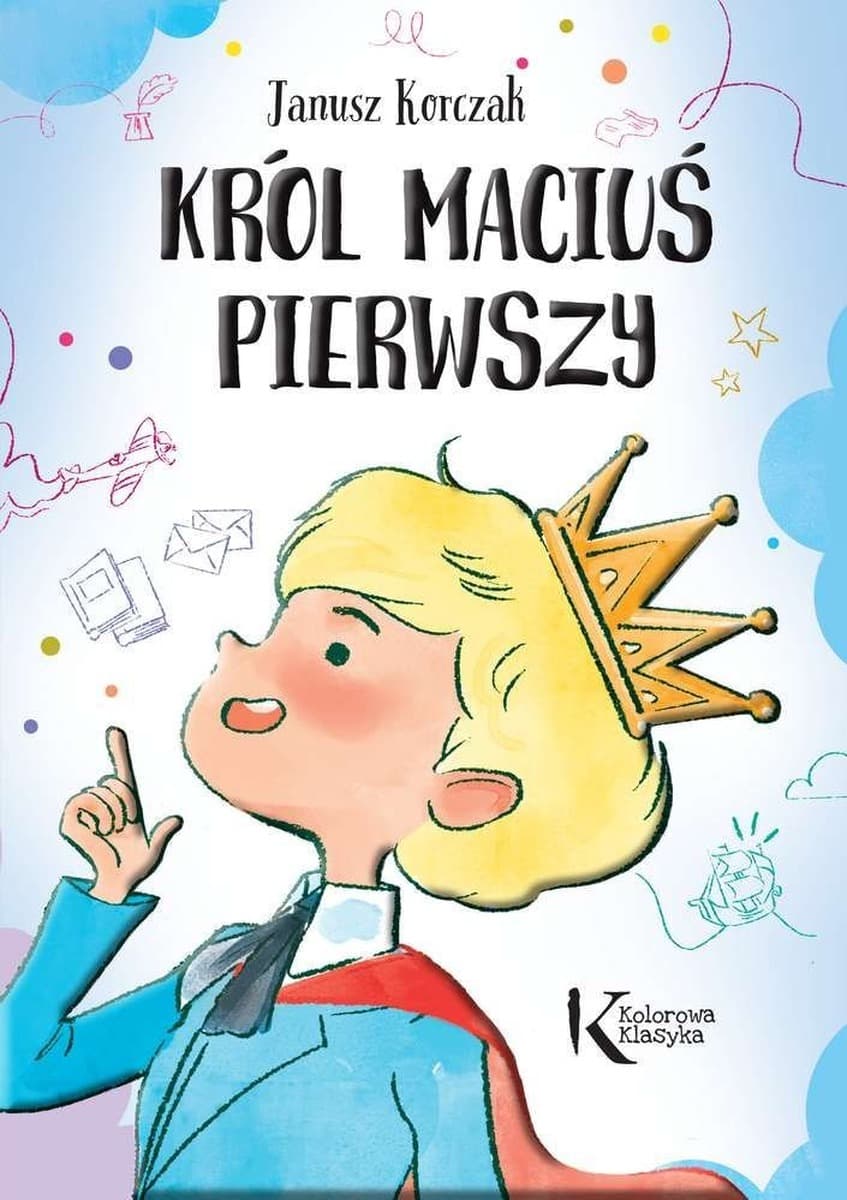 Król Maciuś Pierwszy Kolorowa Klasyka wydanie w twardej oprawie