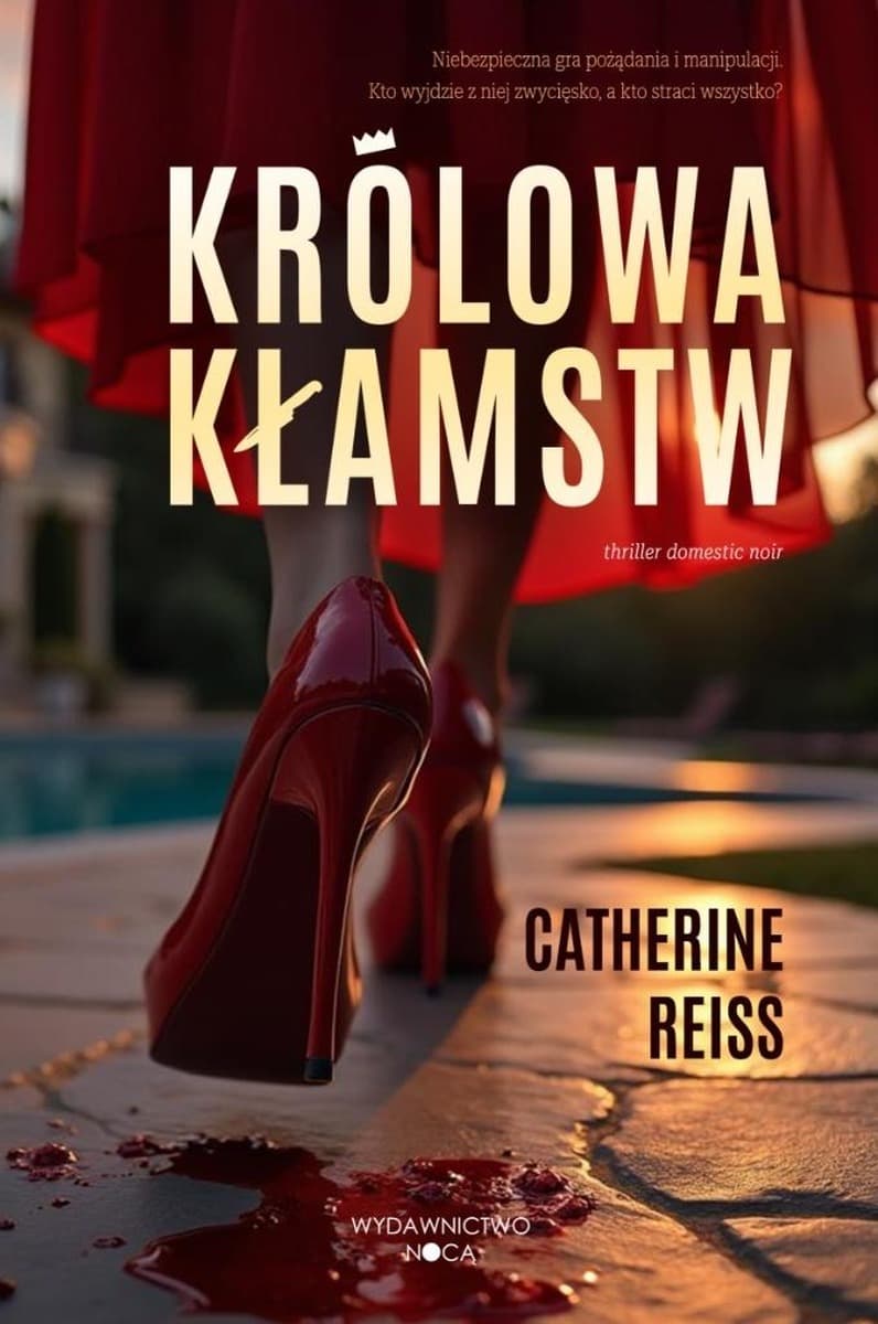 Królowa kłamstw - wciągający thriller domestic noir Catherine Reiss