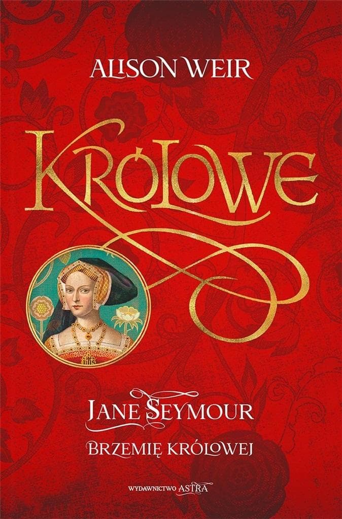 Jane Seymour. Brzemię królowej - powieść historyczna Alison Weir
