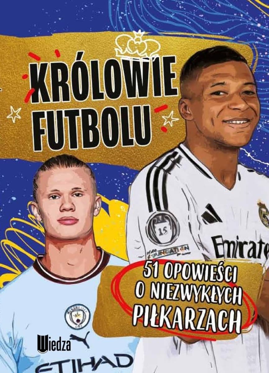Królowie Futbolu. 51 opowieści o niezwykłych piłkarzach
