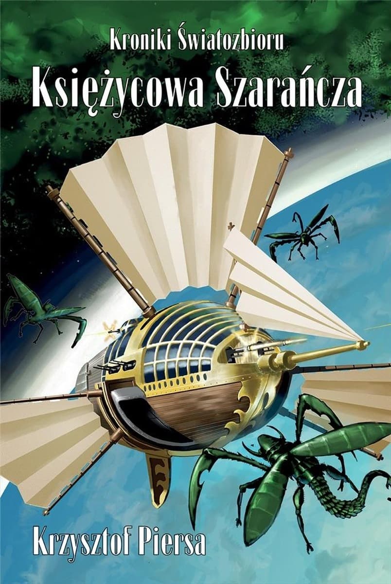 Kroniki Światozbioru T.1 Księżycowa Szarańcza Krzysztof Piersa