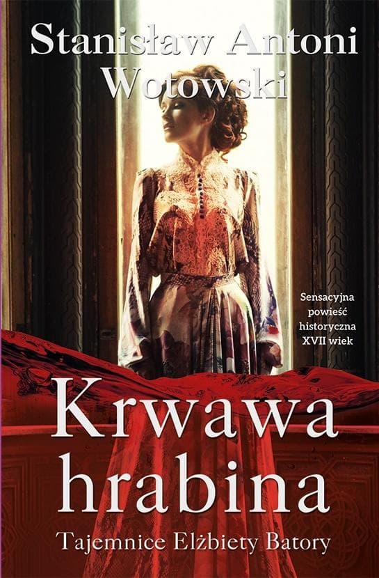 Krwawa Hrabina Tajemnice Elżbiety Batory Stanisław Wotowski