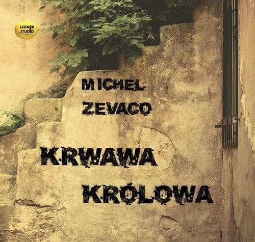 Krwawa królowa (audiobook) - Michel Zevaco