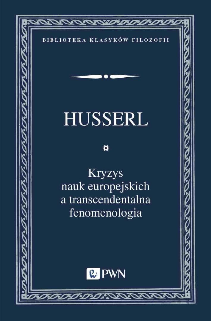 Kryzys nauk europejskich a transcendentalna fenomenologia Edmund Husserl