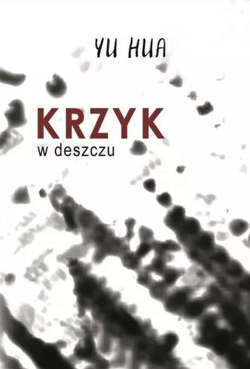 Krzyk w deszczu - Yu Hua, powieść współczesna