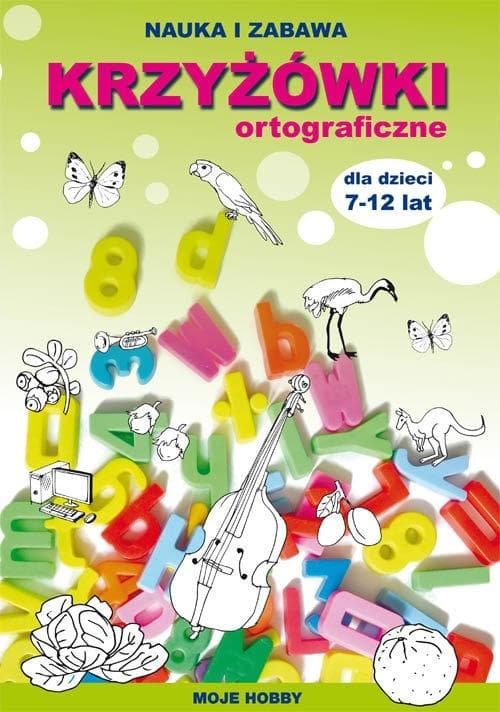 Krzyżówki Ortograficzne dla Dzieci 7-12 lat Beata Guzowska, Iwona Kowalska