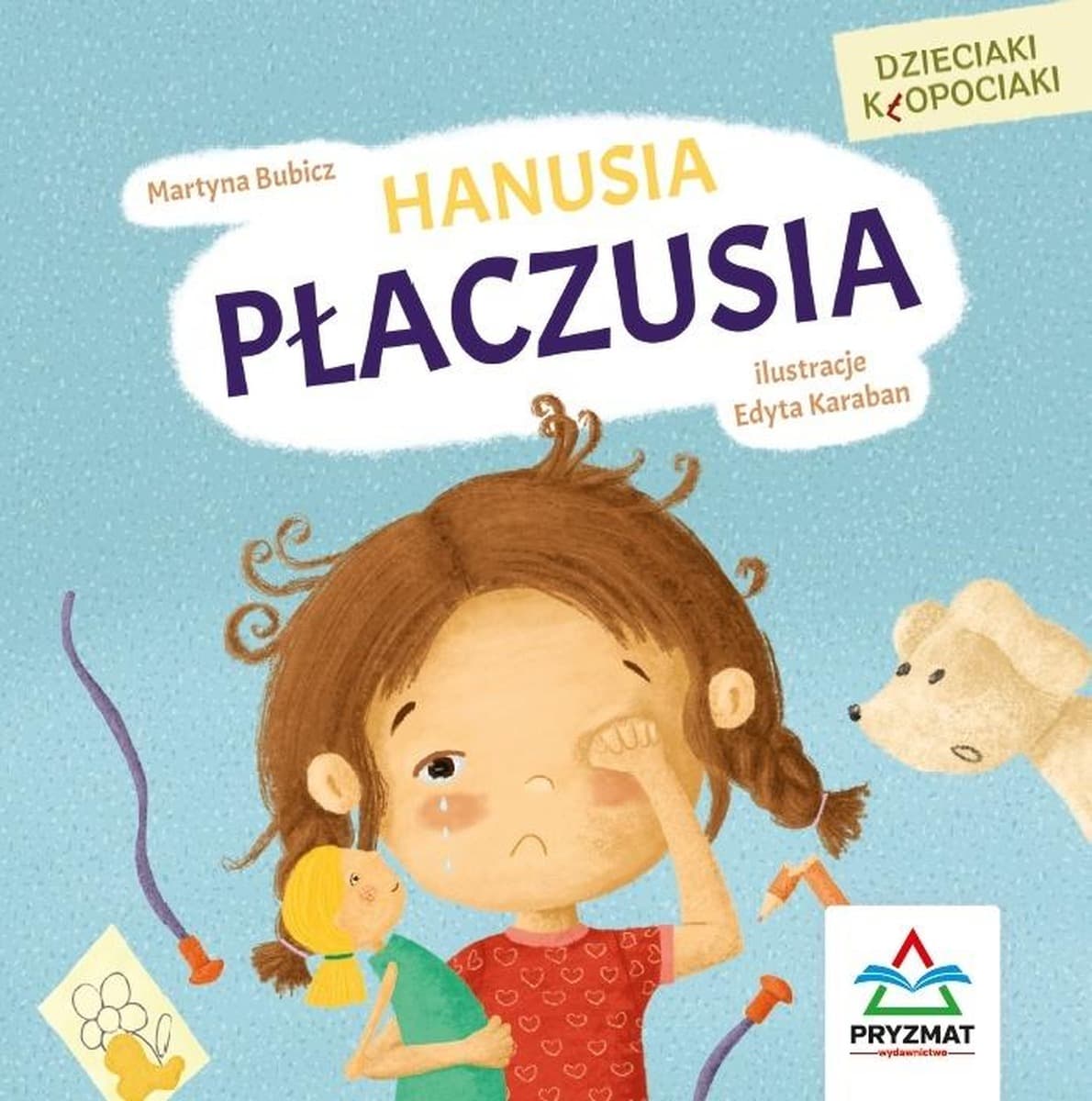 Książka dla dzieci Dzieciaki kłopociaki Hanusia płaczusia - Martyna Bubicz