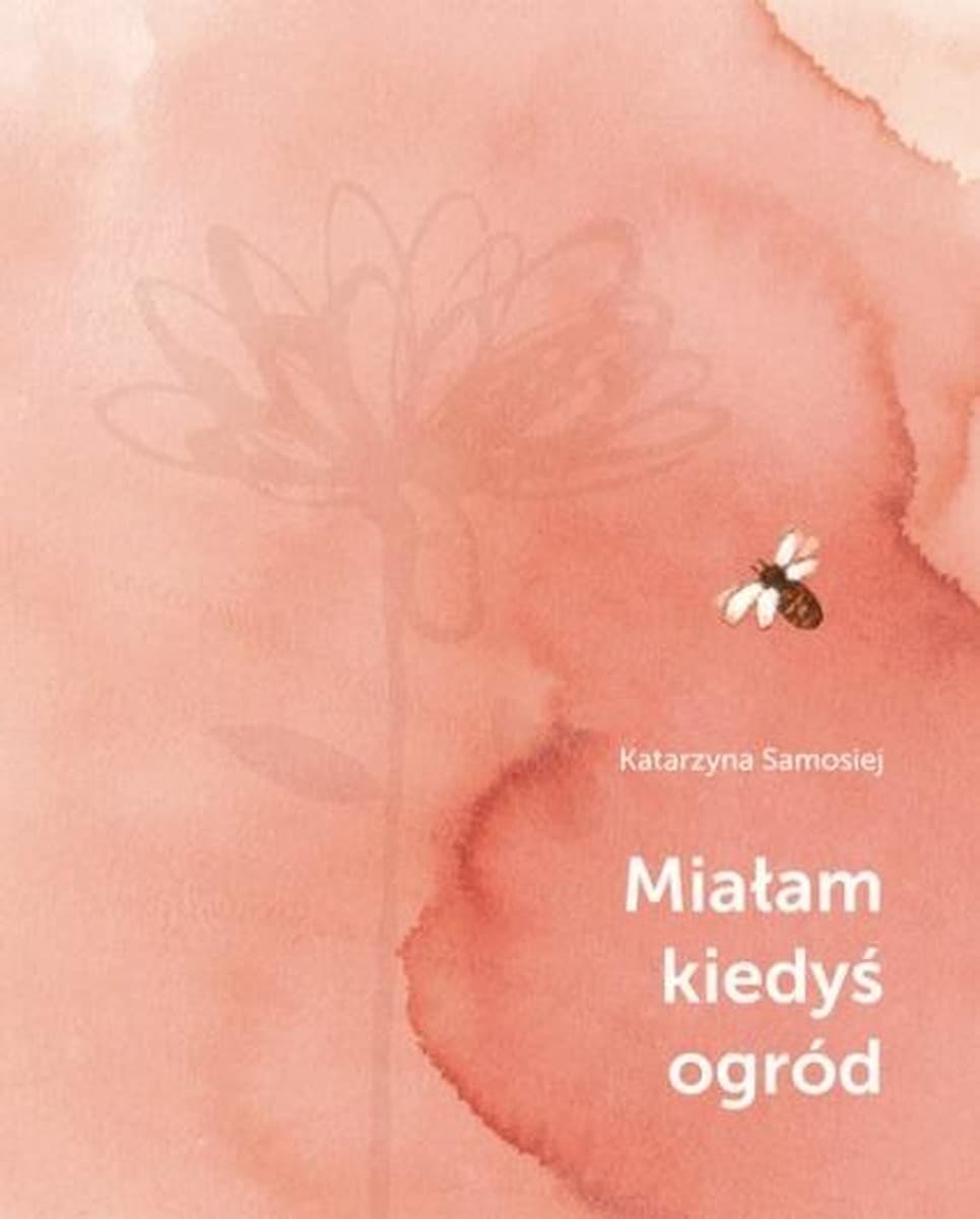 Książka Miałam kiedyś ogród - Katarzyna Samosiej