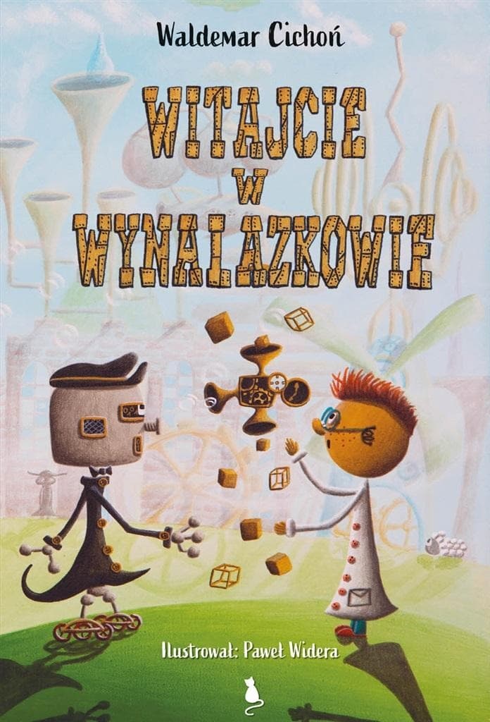 Książka Waldemar Cichoń: Witajcie w Wynalazkowie przygodowa dla dzieci