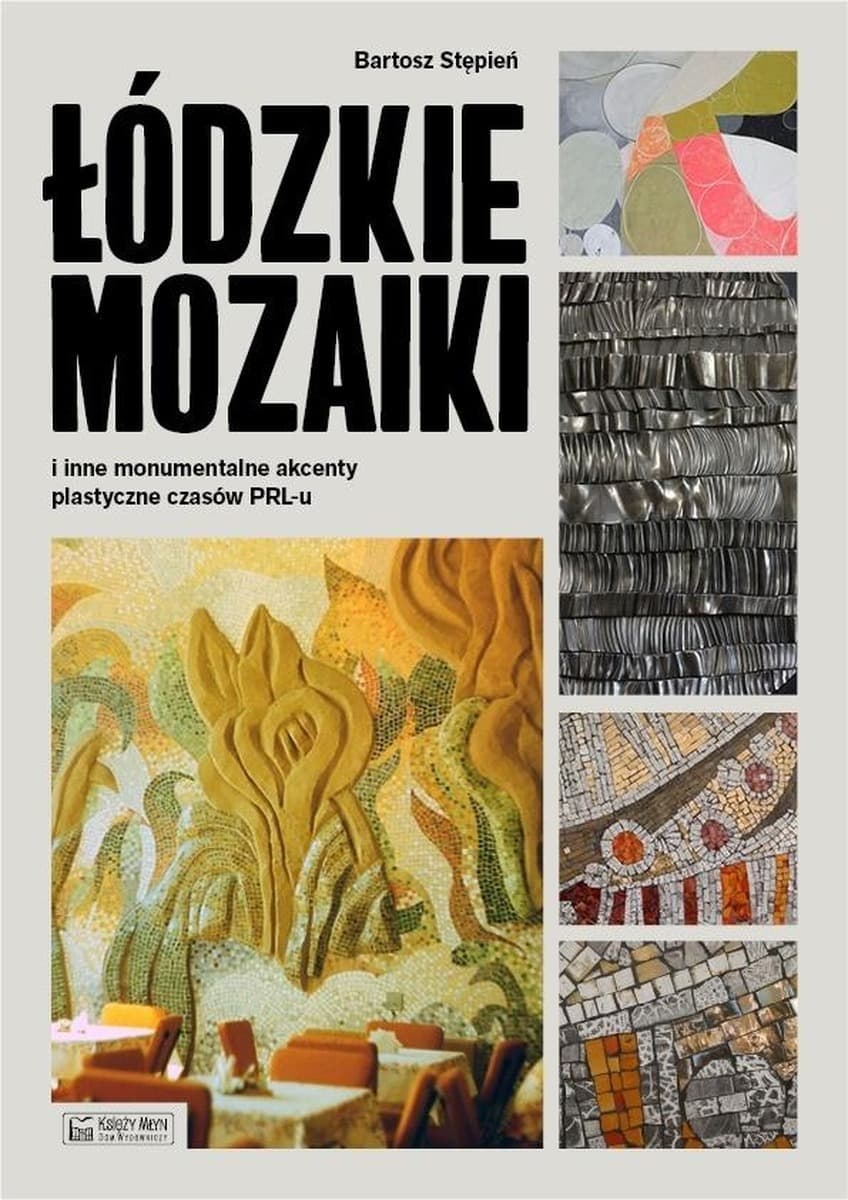 Księży Młyn: Łódzkie mozaiki - sztuka PRL-u, monumentalna architektura