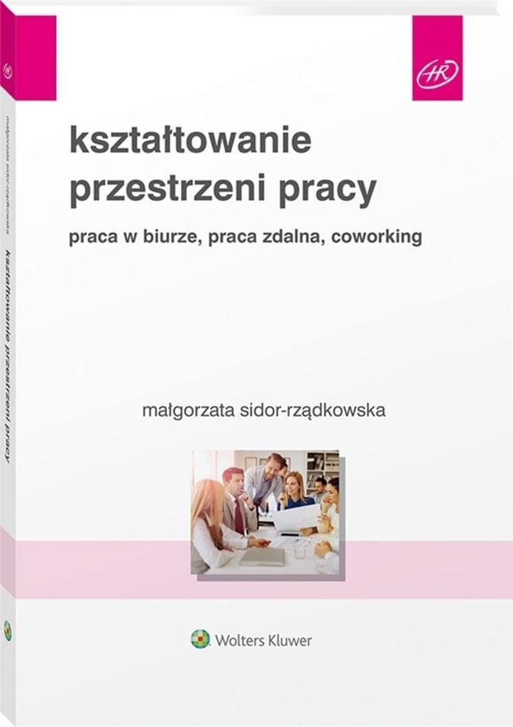 Kształtowanie przestrzeni pracy. Praca w biurze - poradnik dla menedżerów