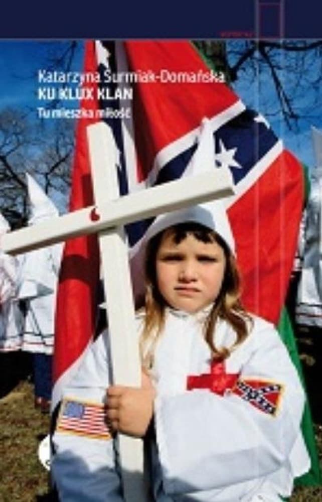 Ku Klux Klan. Tu mieszka miłość wydanie 2 Katarzyna Surmiak-Domańska