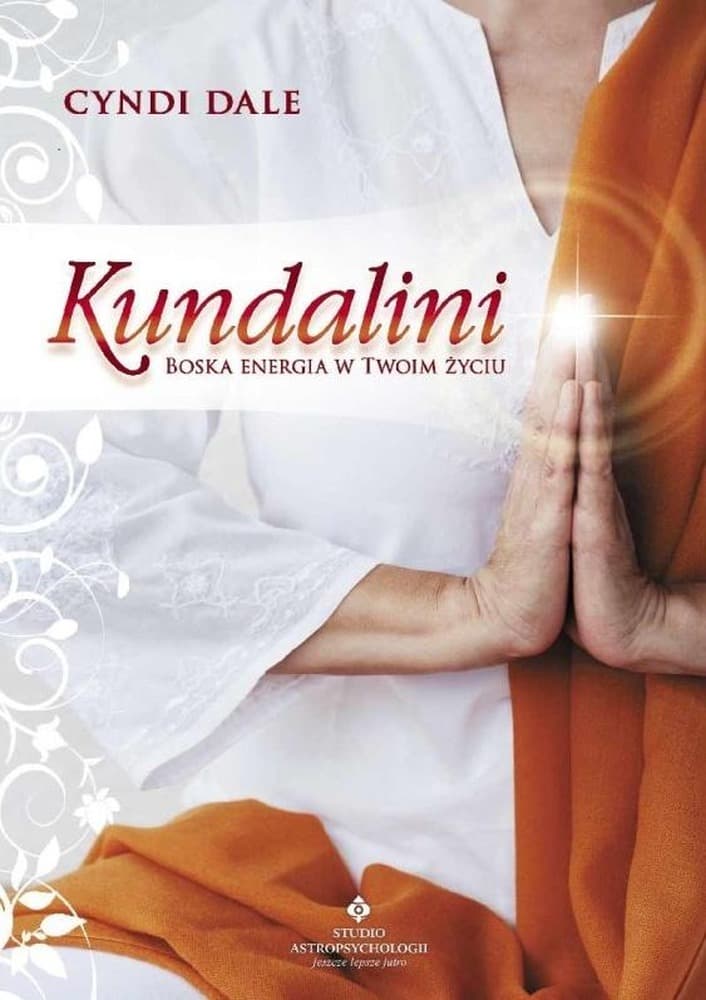 Kundalini Energia życia i oświecenia Cyndi Dale