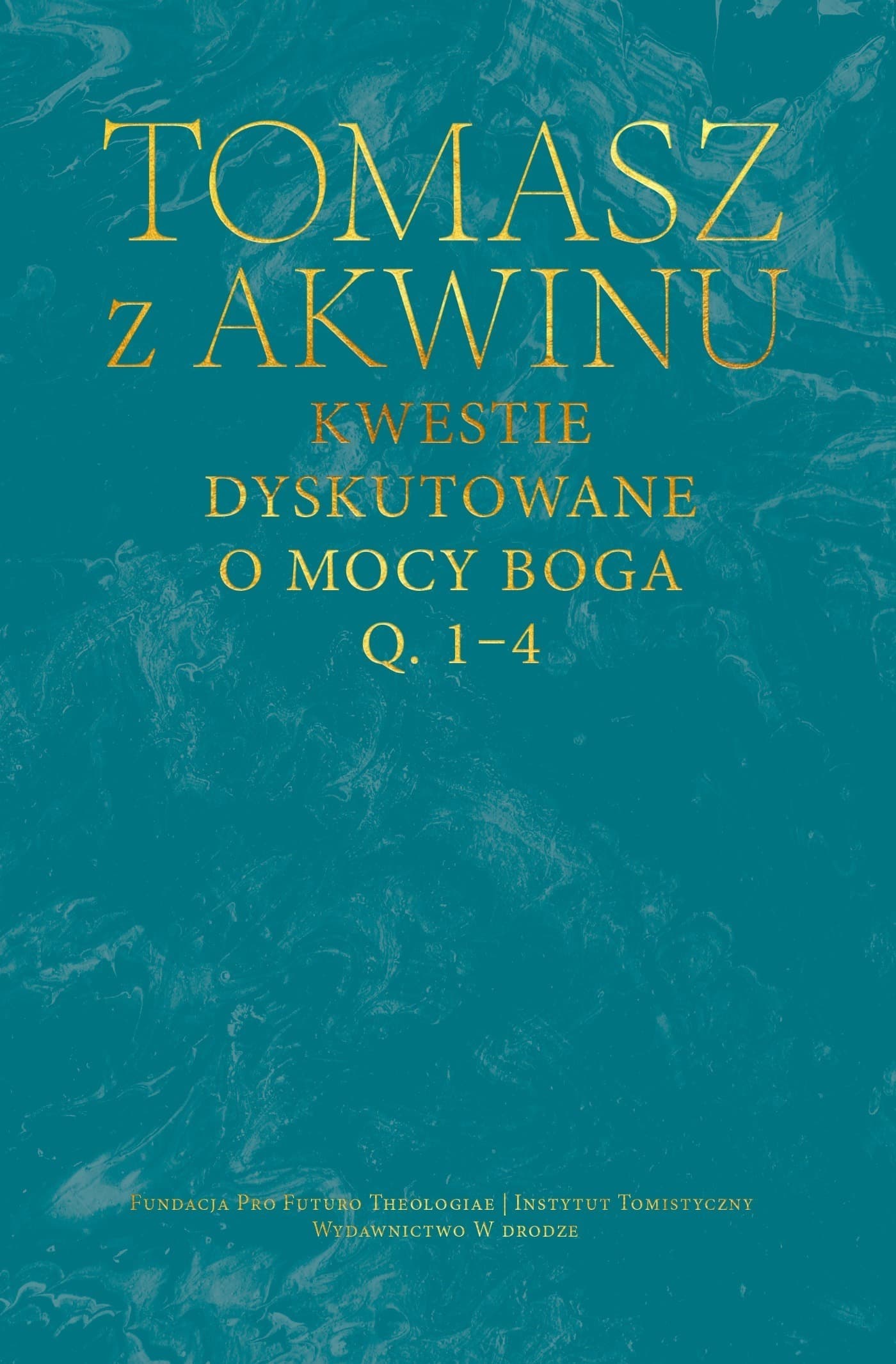 Kwestie dyskutowane o mocy Boga, q. 1–4 - Książka