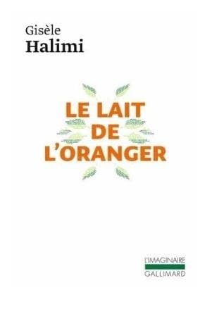 Le lait de l'oranger - Gisele Halimi autobiografia 444 strony