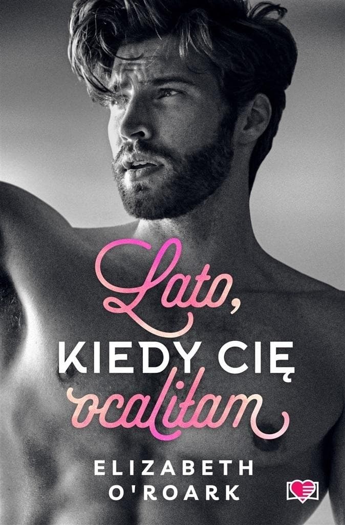 Lato, kiedy cię ocaliłam - Elizabeth O'Roark. Tom 2