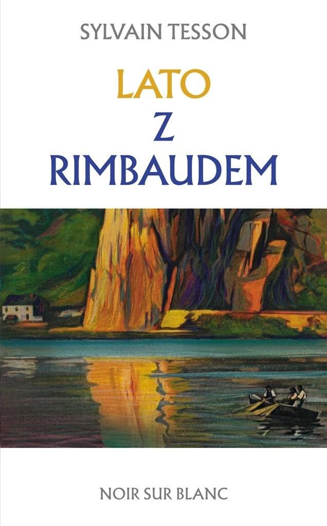 Lato z Rimbaudem - Sylvain Tesson, wydanie Noir sur Blanc, 2023