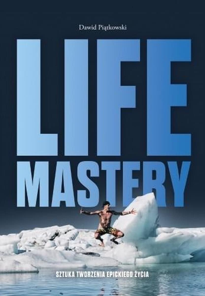 Life Mastery: Sztuka tworzenia życia - Dawid Piątkowski