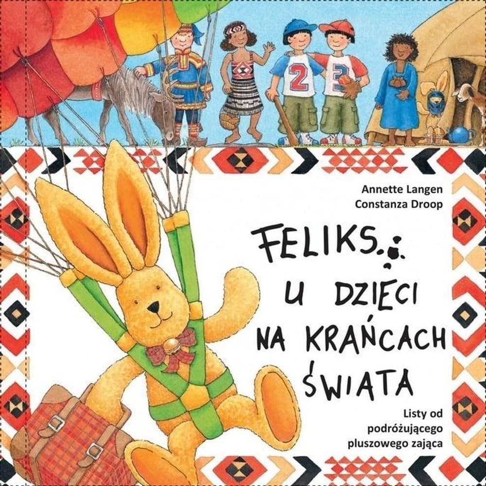 Listy od Feliksa u dzieci na krańcach świata Tom 5 Annette Langen