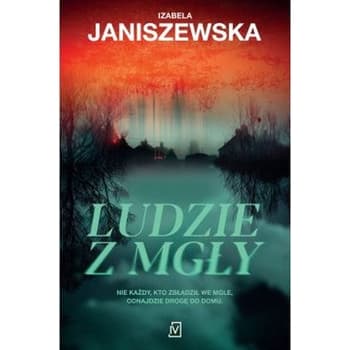 Ludzie z mgły - Izabela Janiszewska powieść kryminalna