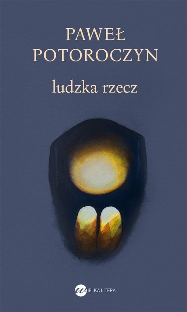 Ludzka rzecz powieść obyczajowa Paweł Potoroczyn