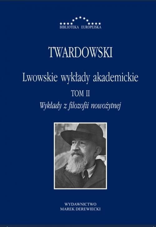 Lwowskie wykłady akademickie. Tom 2. Wykłady z filozofii nowożytnej. Marek Derewiecki, 640 stron