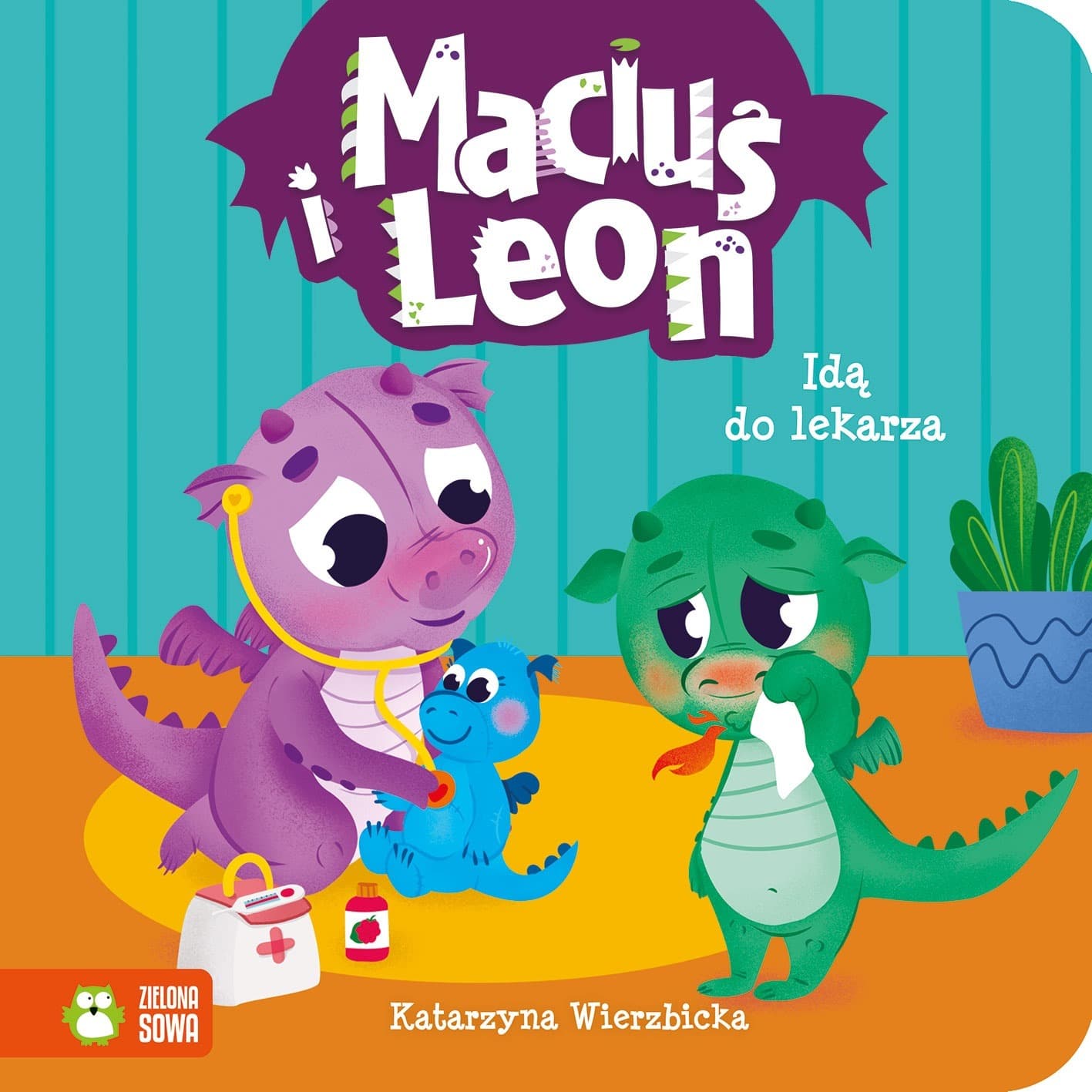 Maciuś i Leon idą do lekarza Katarzyna Wierzbicka Paulina Kmak