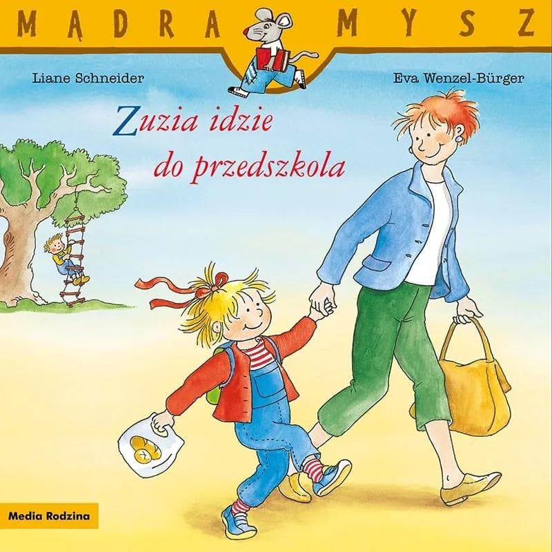 Mądra Mysz Zuzia - książeczka dla dzieci: Zuzia idzie do przedszkola