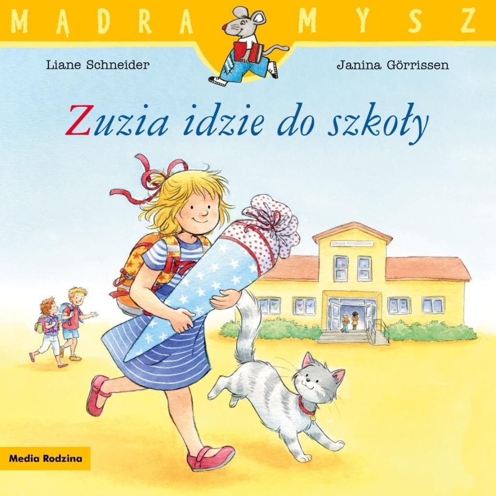 Mądra Mysz Zuzia - książeczka dla dzieci: Zuzia idzie do szkoły