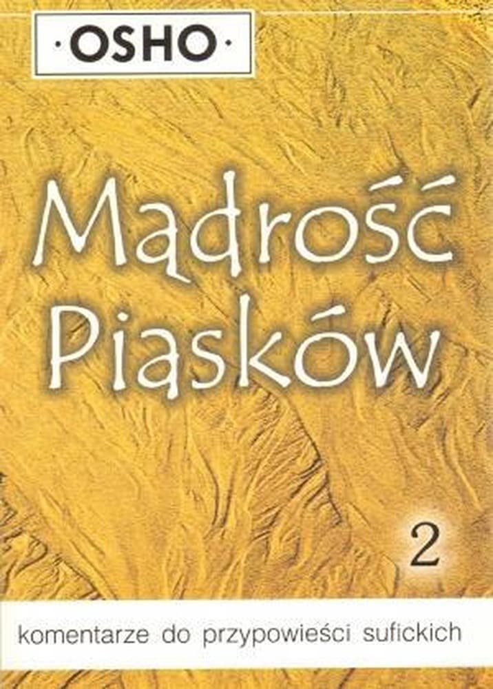 Mądrość Ukryta w Piaskach Osho - Komentarze do Przypowieści Sufickich Tom 2