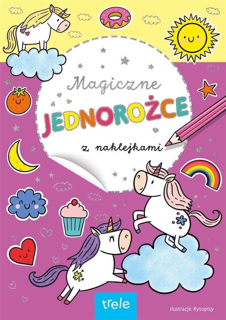 Magiczne jednorożce. Kolorowanka z naklejkami dla dzieci