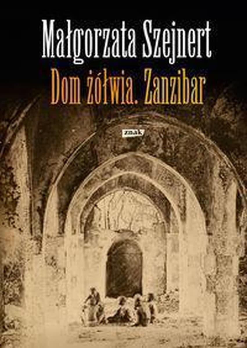 Małgorzata Szejnert - Dom żółwia. Opowieść o Zanzibarze