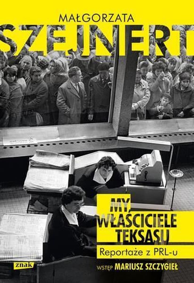 Małgorzata Szejnert - My właściciele Teksasu reportaż o PRL-u