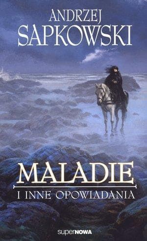 Maladie i inne opowiadania - Andrzej Sapkowski - Zbiór opowiadań Tom ?