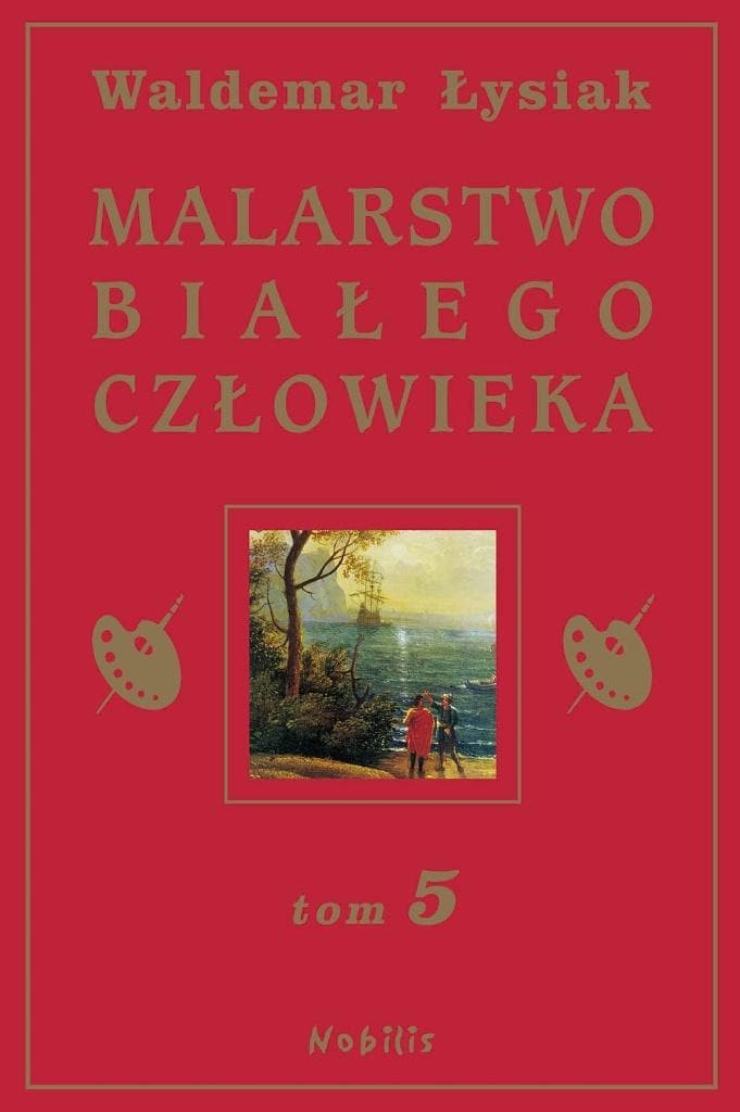 Waldemar Łysiak - Malarstwo Białego Człowieka - Tom 5