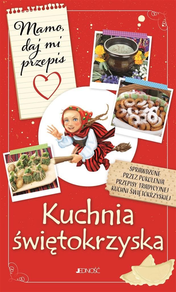 Mamo, daj mi przepis. Kuchnia świętokrzyska. Przepisy kulinarne Justyny Bieleckiej