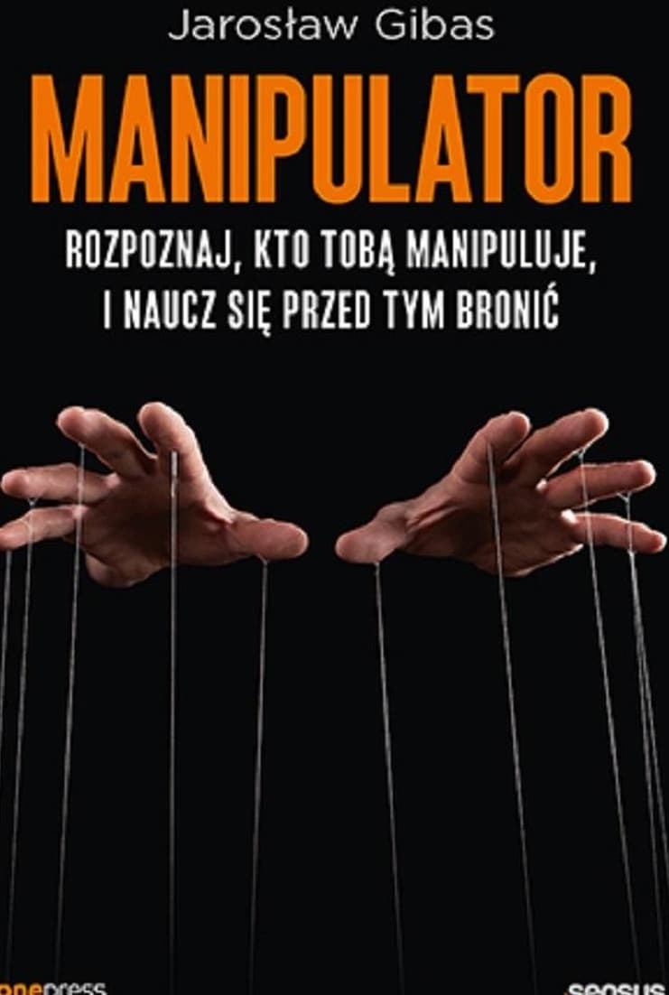 Manipulator. Rozpoznaj, kto Tobą manipuluje i naucz się bronić