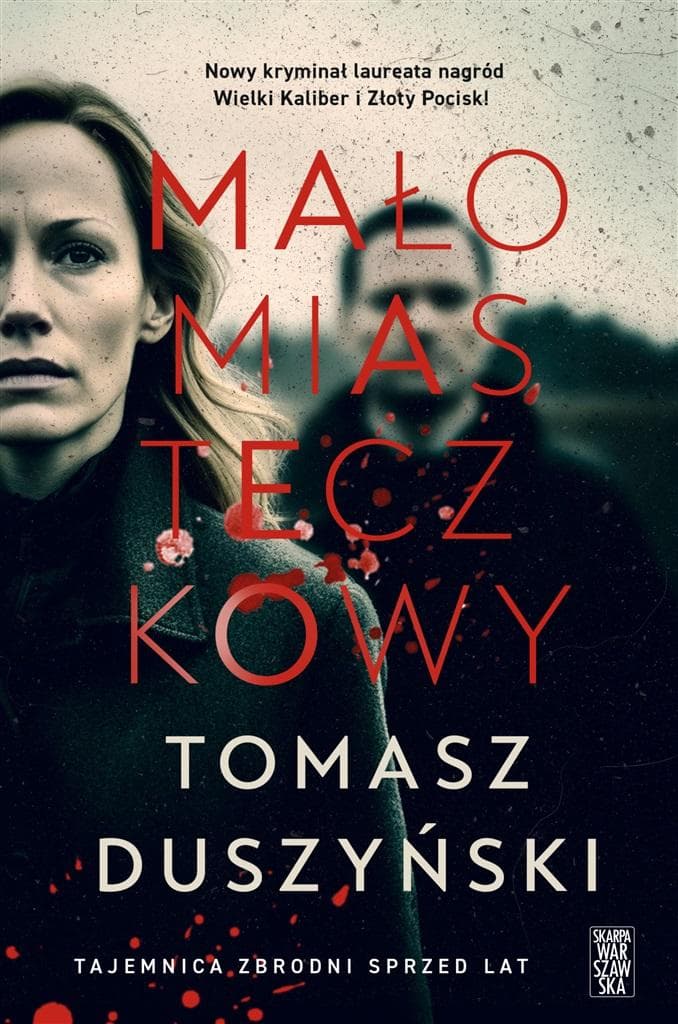 Małomiasteczkowy kryminał Tomasz Duszyński Skarpa Warszawska 336 stron