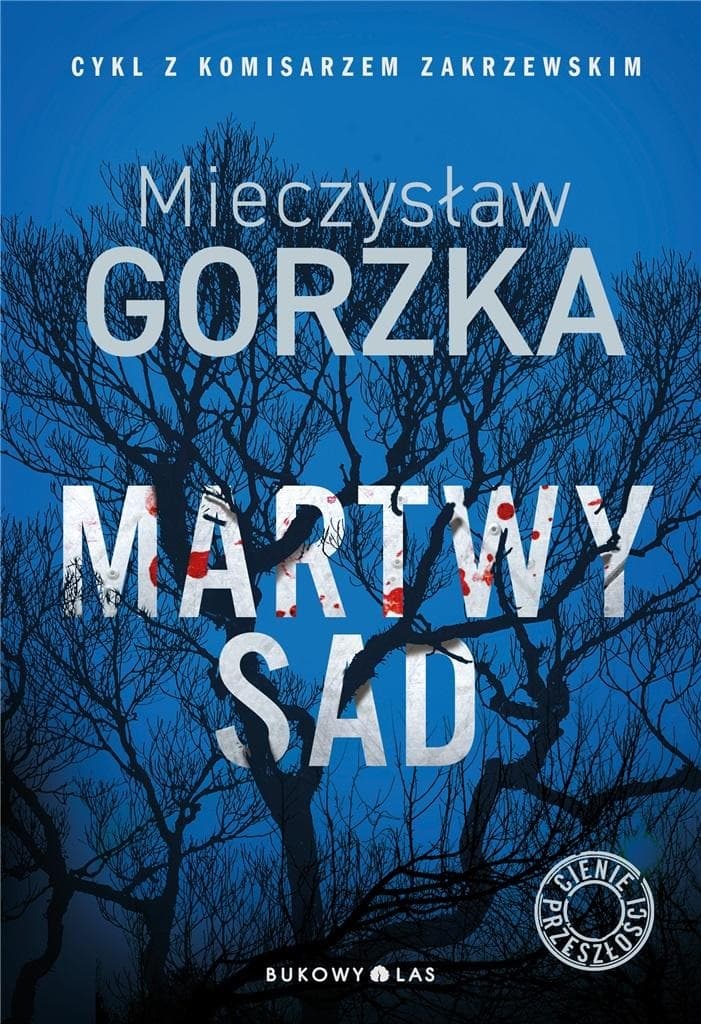 Cienie przeszłości. Martwy sad T.1 - Mieczysław Gorzka