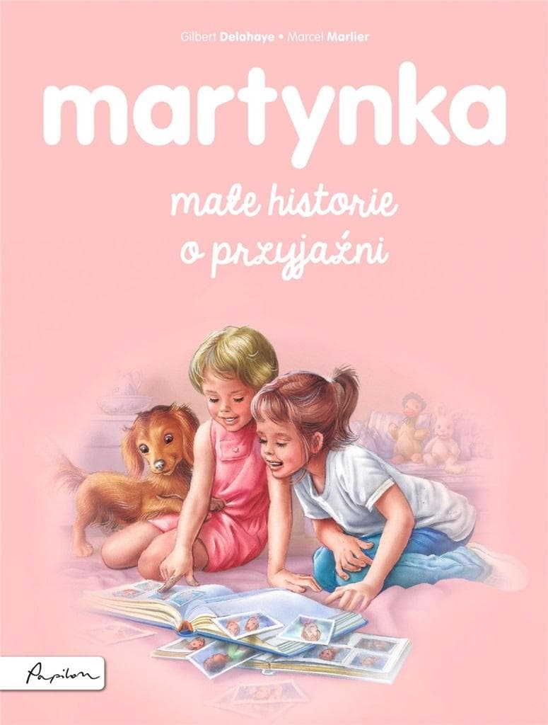 Martynka Małe historie o przyjaźni Gilbert Delahaye Wydawnictwo Papilon
