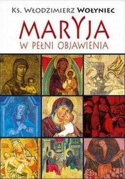 Maryja w pełni objawienia - refleksje teologiczne