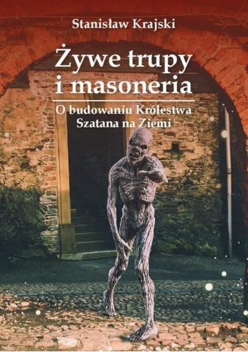 Masoneria Żywe trupy i masoneria Stanisław Krajski