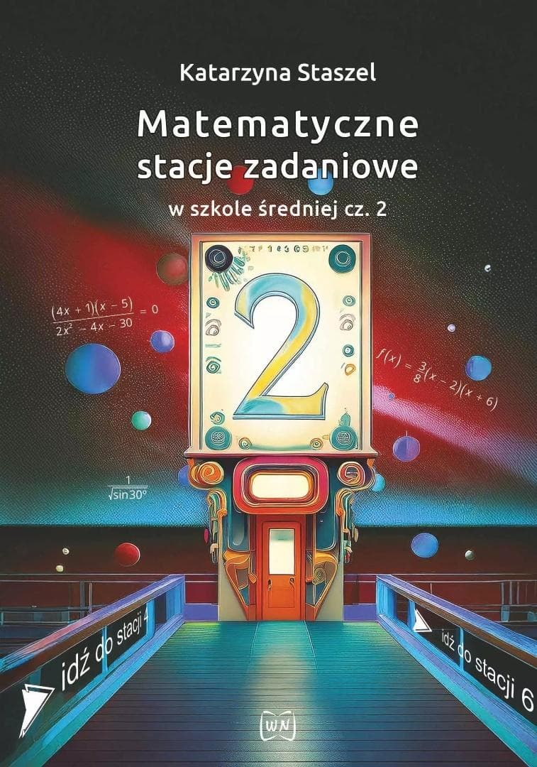 Matematyczne stacje zadaniowe w szkole średniej część 2